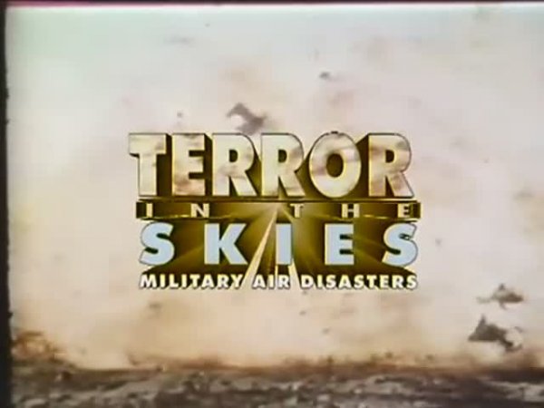 Terror In The Skies - Military Air Disasters (1999)