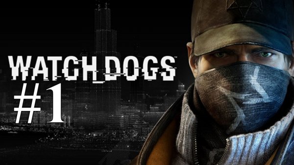 ТОТ УЖАСНЫЙ ДЕНЬ ► Watch Dogs #1
