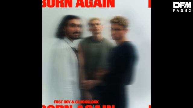 FAST BOY/ClockClock — Born Again смотреть онлайн