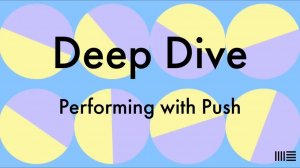 Ableton Livestream: Deep Dive to Performing Using Push 3 with Sakura Tsuruta and Ben Casey