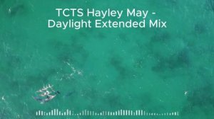 TCTS Hayley May - Daylight Extended Mix