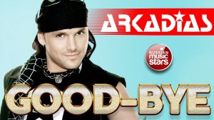 АРКАДИАС ✪ GOOD-BYE ✪ ВИДЕОКЛИП ✪ ARKADiAS ✪