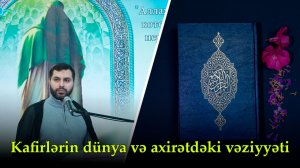 Cümə xütbəsi -2. Kafirlərin dünya və axirətdəki vəziyyəti. Hacı Səməd. 06.02.2026