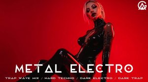 Metal Electro Trap Wave Mix Hard Techno Dark Electro Dark Trap Exotic Trap Mix