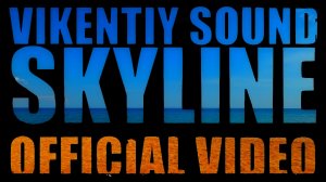 Vikentiy Sound - Skyline (Official Video) (2024)