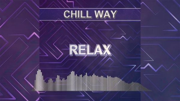 Relax (Chill Way - chill music)