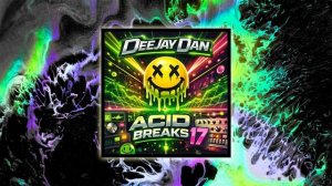 DeeJay Dan - Acid Breaks 17 [2026] 303 | Breakbeat | Acid | Breaks #acidbreaks #deejaydan #breakbeat