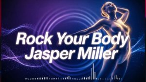 Jasper Miller - Rock Your Body Vibey Deep House