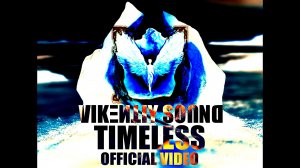 Vikentiy Sound - Timeless (Official Video) (2024)