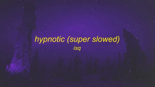 isq - hypnotic (super slowed). смотреть онлайн