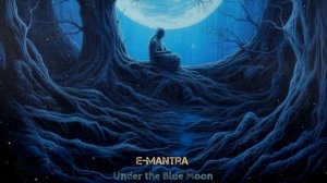 E-Mantra - Under The Blue Moon (Psychedelic Mix)