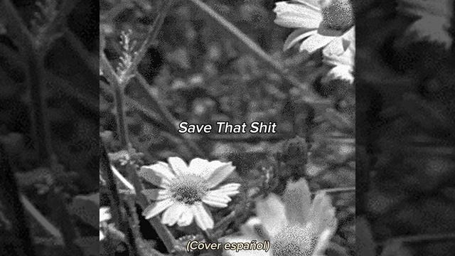 Save That Shit (en Español)
