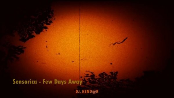 Sensorica - Few Days Away ( DJ. KEND@R MIX )