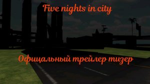 FNIC (Five nights in city)- Офицальный трейлер