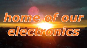 home of our electronics - Trailer