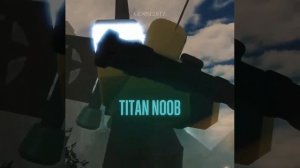 Titan Noob vs Titan Noob Boy ПЕРЕЗАЛИВ