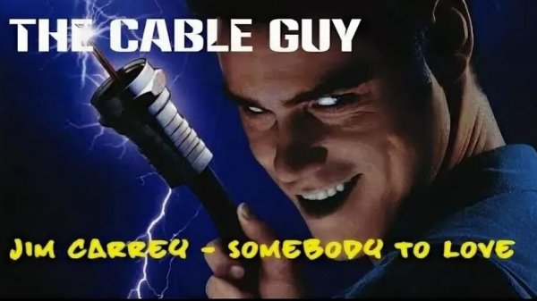 The Cable Guy： Jim Carrey - Somebody to Love (Movie Clip AV MIX)