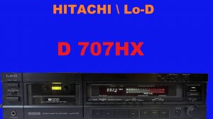 HITACHI Lo-D D 707HX! РЕДКИЙ ЗВЕРЬ В НАШИХ КРАЯХ!