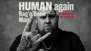 [Album] HUMAN again – Rag’n’Bone Man Inspired AI Remix Album Dark Soul & Alternative Blues Epic