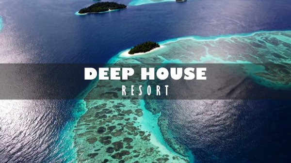 DEEP HOUSE RESORT 2026 / 3-1 - МУЗЫКА ВАШЕГО ЛЕТА, ПОГРУЖЕНИЕ 365 ДНЕЙ В ГОДУ #дипхаус #релакс #лето