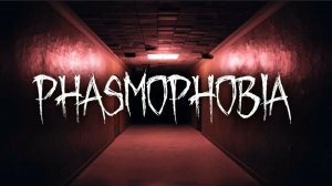 Phasmohobia