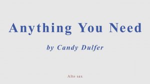 Anything You Need by Candy Dulfer. Alto sax cover