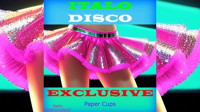 DISCO-GIRLS - Paper Cups / Italo Disco / Eurodisco / Italo Disco New Generation / ДИСКОТЕКА - 80х