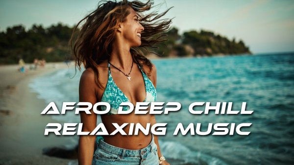 Лучший Deep Afro Chill 2026 | Relaxing Music 2026 4K