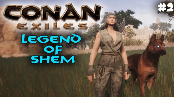 Conan Exiles, Legend of Shem #2✌