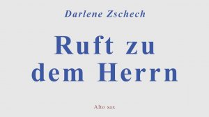 Ruft zu dem Herrn. Darlene Zschech. Alto sax cover