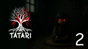 Прохождение Tatari #2 Финал