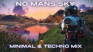 No Mans Sky -Minimal & Techno Mix
