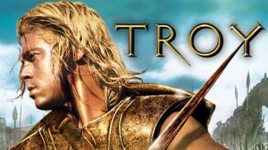 Троя (2004) / Troy