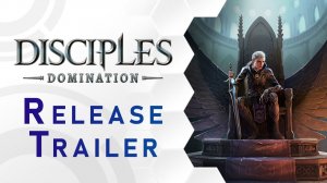 Disciples: Domination - Release Trailer