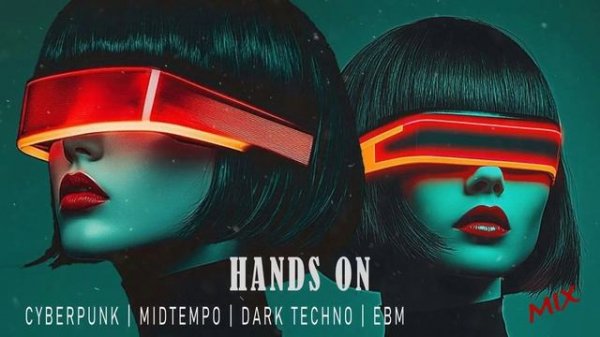 Dark Techno / EBM / Industrial Bass Mix 'HANDS ON' Киберпанк Микс