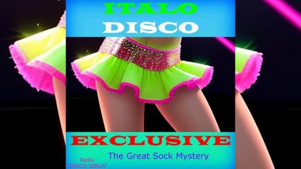 DISCO-GIRLS - The Great Sock Mystery / Italo Disco New Generation / New Eurodisco / Italo Dance