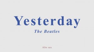 Yesterday. The Beatles. +version for alto sax (performed by flute)