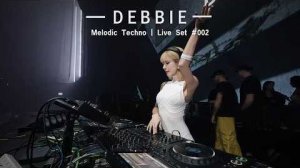 DEBBIE-FVTURE Club Bangkok Melodic Techno Live Set/Late Peak/132 BPM/002
