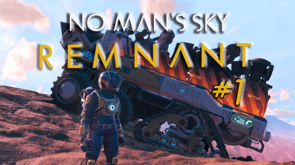 No Man's Sky. - Экспедиция 21 - Remnant  - #1(часть 2)