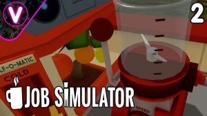 Я СТАЛ ШЕФ ПОВАРОМ В VR ➤ Job Simulator ➤ Часть: 2