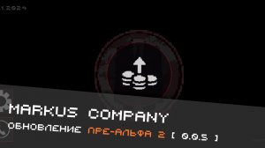ОБНОВЛЕНИЕ 0.0.5 ( Вторая пре-альфа ) - Markus Company