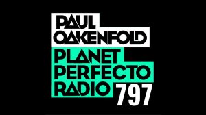 Planet Perfecto 797 ft. Paul Oakenfold