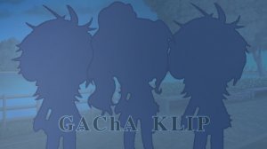 //гача клип// (†не полностью†)