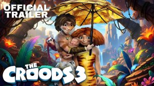 СЕМЕЙКА КРУДС 3 (Трейлер 2026)