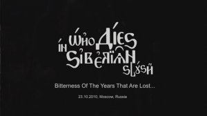 Who Dies In Siberian Slush - Bitterness Of The Years That Are Lost.. (WDISS @ live 23.10.2010 MSK)
