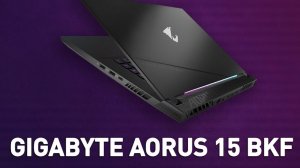 Игровой ноутбук GIGABYTE AORUS 15 BKF – тонкости, плюсы и минусы!
