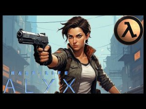 Half-Life: Alyx. NoVR. Прохождение на русском. Часть 1