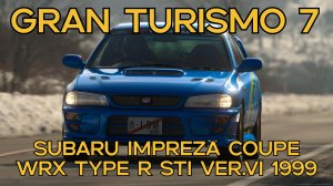 "Subaru Impreza WRX Type R STi Ver.VI 1999: Король ралли в Gran Turismo 7"