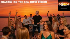 DJ Solo Sunset - Shadow On The Sea (New Remix)