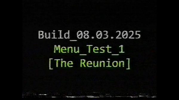 【VHS Gen 2】Build_08.03.2025_Menu_Test_1 [The Reunion]